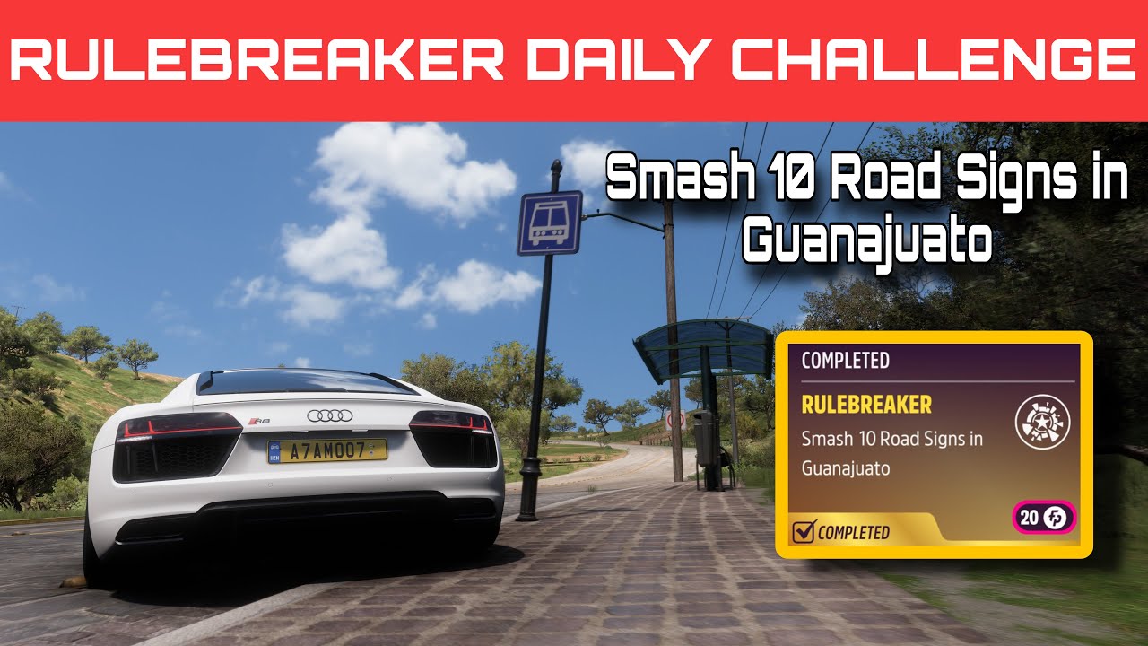 Forza Horizon 5 Rulebreaker Daily Challenge Smash 10 Road Signs in Guanajuato