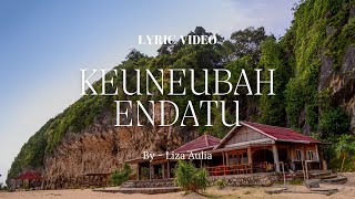 Download lagu Keuneubah Endatu by Liza Aulia– Aceh Traditional Song | English Lyrics Translation mp3