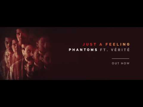 Phantoms - Just A Feeling ft.  VÉRITÉ