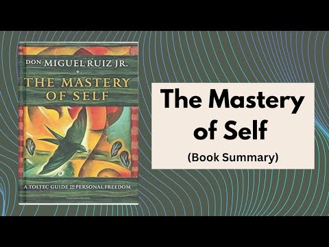 The Mastery of Self by Don Miguel Ruiz | Book Summary in English