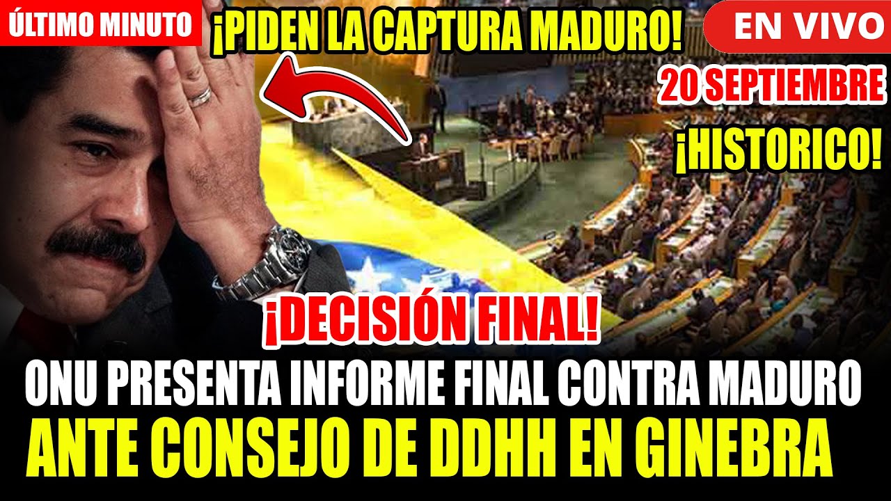 🔴URGENTE! ONU PRESENTA INFORME FINAL CONTRA NICOLAS MADURO ANTE CONSEJO DE DDHH EN GINEBRA-VENEZUELA