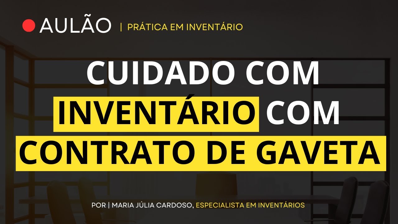 LIVE 2 | Quando compensa fazer inventário com contrato de gaveta?