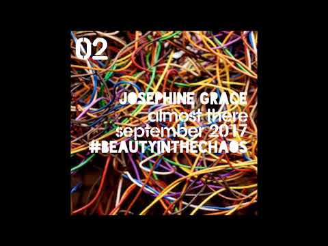 #BeautyInTheChaos 02 Almost There by Josephine Grace