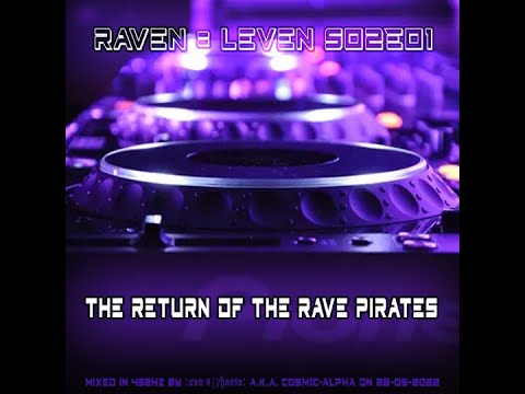 RAVEN = LEVEN S02E01 THE RETURN OF THE RAVE PIRATES 432Hz TECHNO - :๔๏ภ คɭקђ๏ภร๏: a.k.a C0SM1C-4LPH4