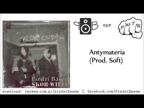 Piździ Basem - 03 - Antymateria (Prod. Soft) [Skór-Wiele, 2013]