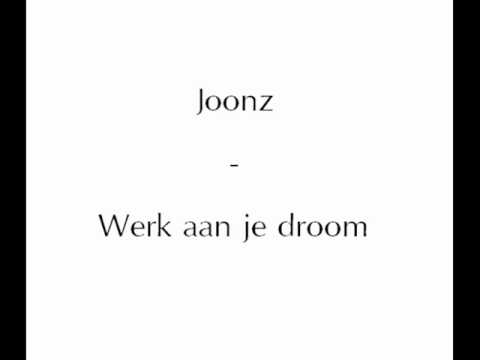 Joonz - Werk aan je droom.wmv