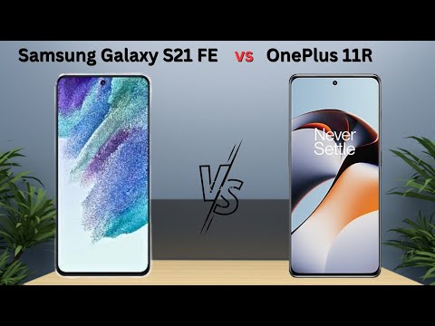 Samsung S21 FE vs One Plus 11R : Which Is The Best Budget Flagship?