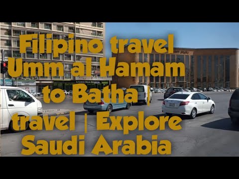 Filipino travel Umm al hamam to Batha | Ummalhamam | Batha | travel | Explore Saudi Arabia