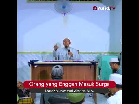 Orang yang enggan masuk surga - ustadz muhammad wasitho
