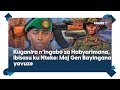 Ikiganiro cy'ingabo za Habyarimana n'iza RPA || Kurasa ku Nteko: Maj Gen Bayingana yahishuye byinshi
