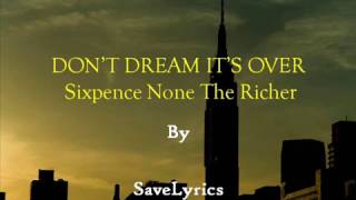 Don&#39;t dream it&#39;s over- Sixpense none the ritcher [Lyrics]