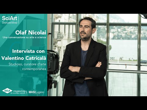 SciArt SwitzerlAnd - Interview with Valentino Catricalà