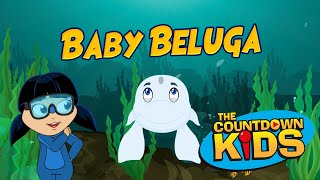 Baby Beluga - The Countdown Kids | Kids Songs &amp; Nursery Rhymes