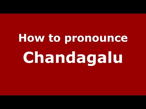 How to pronounce Chandagalu
