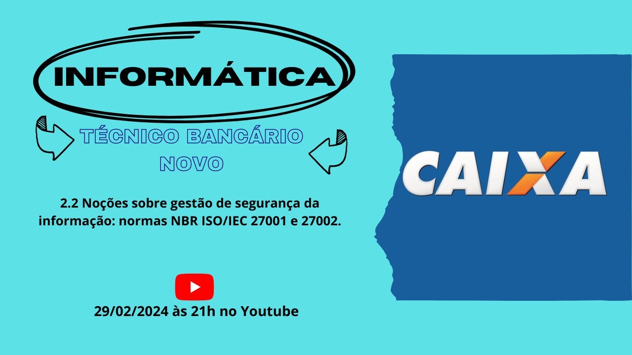 CAIXA 2024 - 2.2 Noções sobre gestão de segurança da informação: NBR ISO/IEC 27001:2022 e 27002:2022