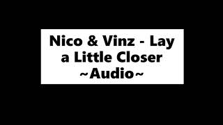 Nico &amp; Vinz - Lay a Little Closer ~Audio~