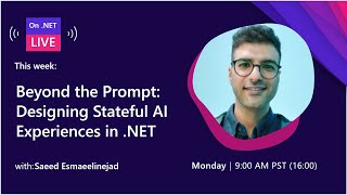 Beyond the Prompt: Designing Stateful AI Experiences in .NET