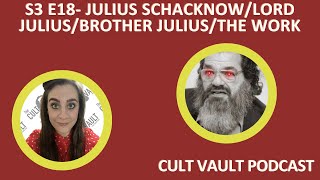 A Cult with Many Names: Julius Schakcnow/Lord Julius/Brother Julius/The Work Cult