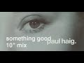 Paul Haig - Something Good (10" Mix)