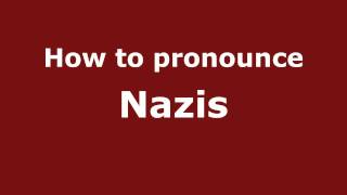 How to pronounce Nazis