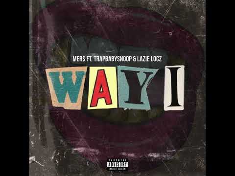 WAY I - MER$ x TRAPBABYSNOOP x LAZIE LOCZ
