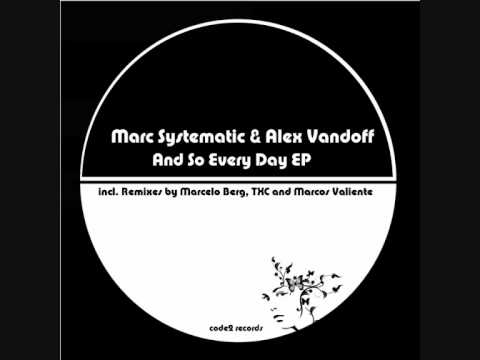 Marc Systematic & Alex Vandoff - And So Every Day - Marcelo Berg Remix