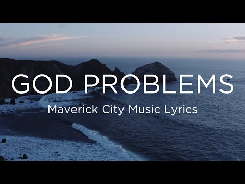 God Problems Lyrics | Maverick City Music feat Chandler Moore & Naomi Raine