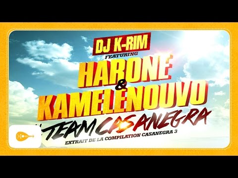 Dj K-rim - #TeamCasanegra (feat. Harone & Kamelenouvo) [Extrait de la compilation Casanegra 3]