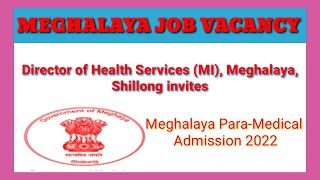 MEGHALAYA JOB VACANCY 2022 | KI KHUBOR LAIT KAM  2022 | Meghalaya Para-Medical Admission 2022 | JOBS