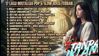Download lagu 17 LAGU NOSTALGIA POP & SLOW ROCK TERBAIK 🎶 NIKE ARDILLA, POPPY MERCURY, INKA CHRISTIE FULL ALBUM 🎸✨ mp3