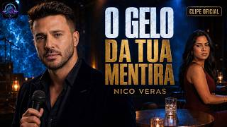 O GELO DA TUA MENTIRA 🧊 -  Nico Veras | Clipe Oficial | Clip Oficial 2026