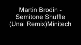 Martin Brodin - Semitone Shuffle (Unai Remix)Minitech