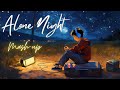 Alone Night -24 Mash-up l Lofi pupil | Bollywood spongs | Chillout Lo-fi Mix #ronakbhattrz