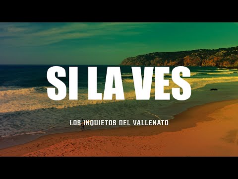 Si La Ves - Los Inquietos Del Vallenato (Lyric Video)