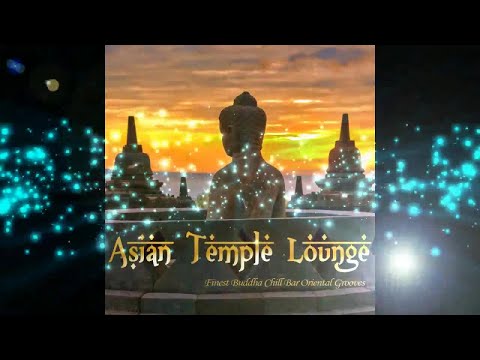 Asian Temple Lounge - Finest Buddha Chill Bar Oriental Grooves 2018 (Continuous Mix) ▶ Chill2Chill