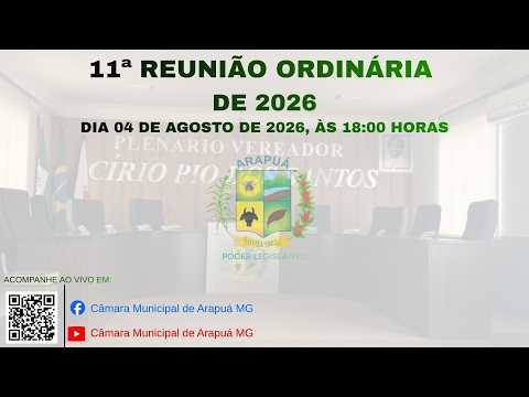 11ª Reunião Ordinária da Câmara Municipal de Arapuá - 04.08.2026
