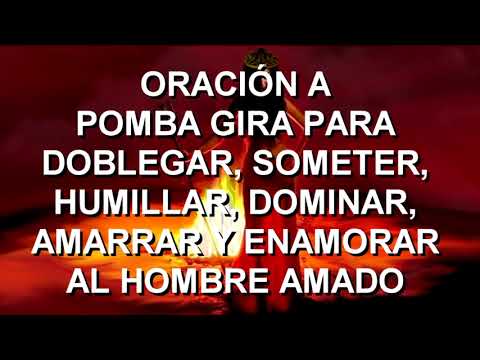 ORACIÓN ⛓️ A POMBA GIRA 🌹 PARA SOMETER, HUMILLAR, DOMINAR, AMARRAR Y ENAMORAR AL HOMBRE AMADO