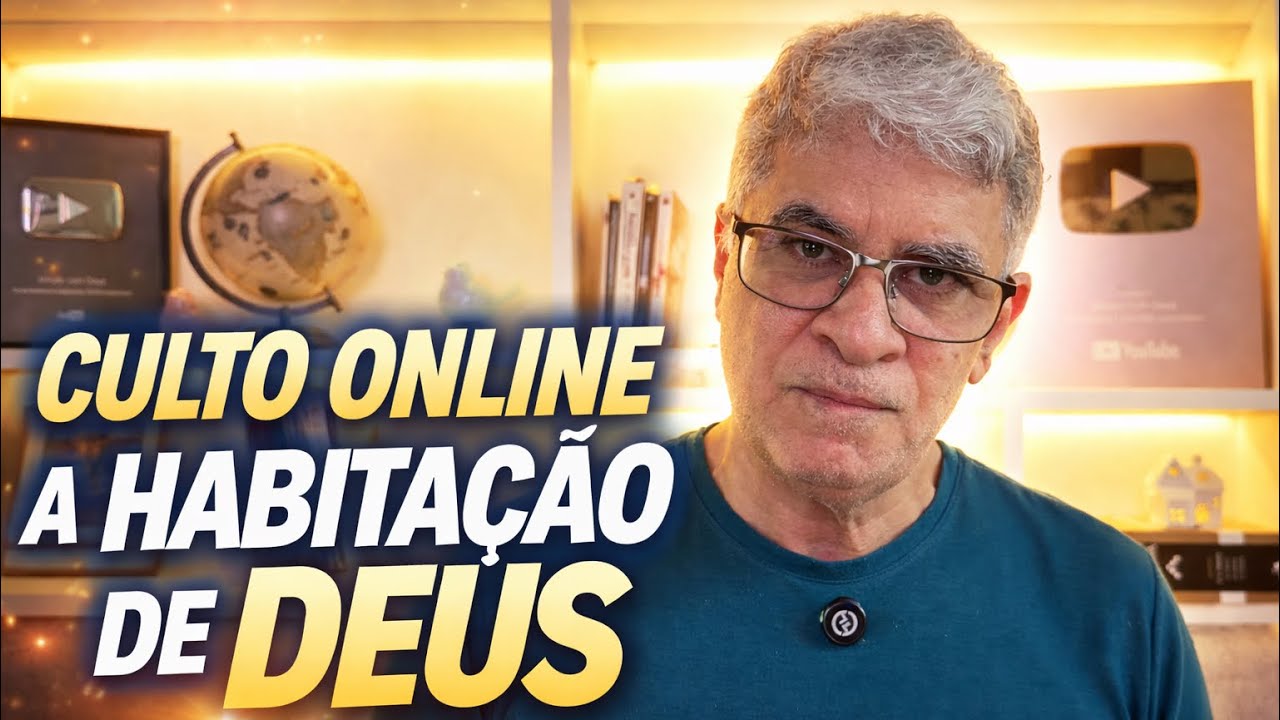 CULTO ONLINE - A HABITAÇÃO DE DEUS