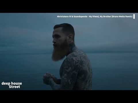 (Deep House, Vocal) Abriviatura IV & Soundsperale - My Friend, My Brother (Bruno Motta Remix)