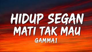 Download lagu Hidup Segan Mati Tak Mau  -  Gamma1 (Lyrics) mp3