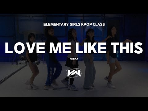JST ELEMENTARY GIRLS KPOP CLASS I NMIXX - LOVE ME LIKE THIS