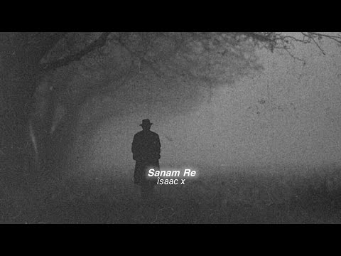 Sanam Re (slowed+reverb)