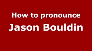 How to pronounce Jason Bouldin