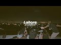 Lahore Slowed Reverb