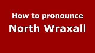 How to pronounce North Wraxall