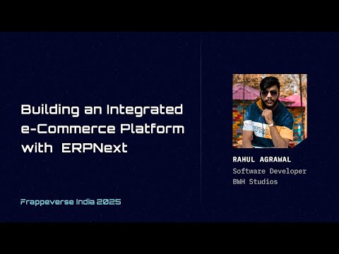 Building an Integrated e Commerce Platform with ERPNext: Rahul Agarwal | Frappeverse India 2025