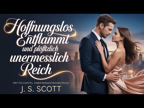Hoffnungslos entflammt & plötzlich reich – Teil 3 | Romance Audiobook