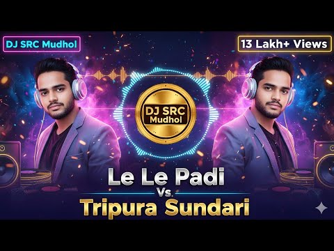 Le le padi x Tripura sundari DJ Remix Song | DJ SRC Mudhol