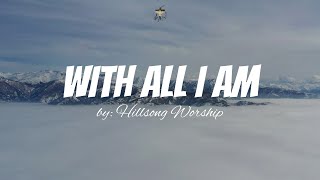 With All I Am By Hillsong Worship Feat. Darlene Zschech - Christian Worship Songs With Lyrics