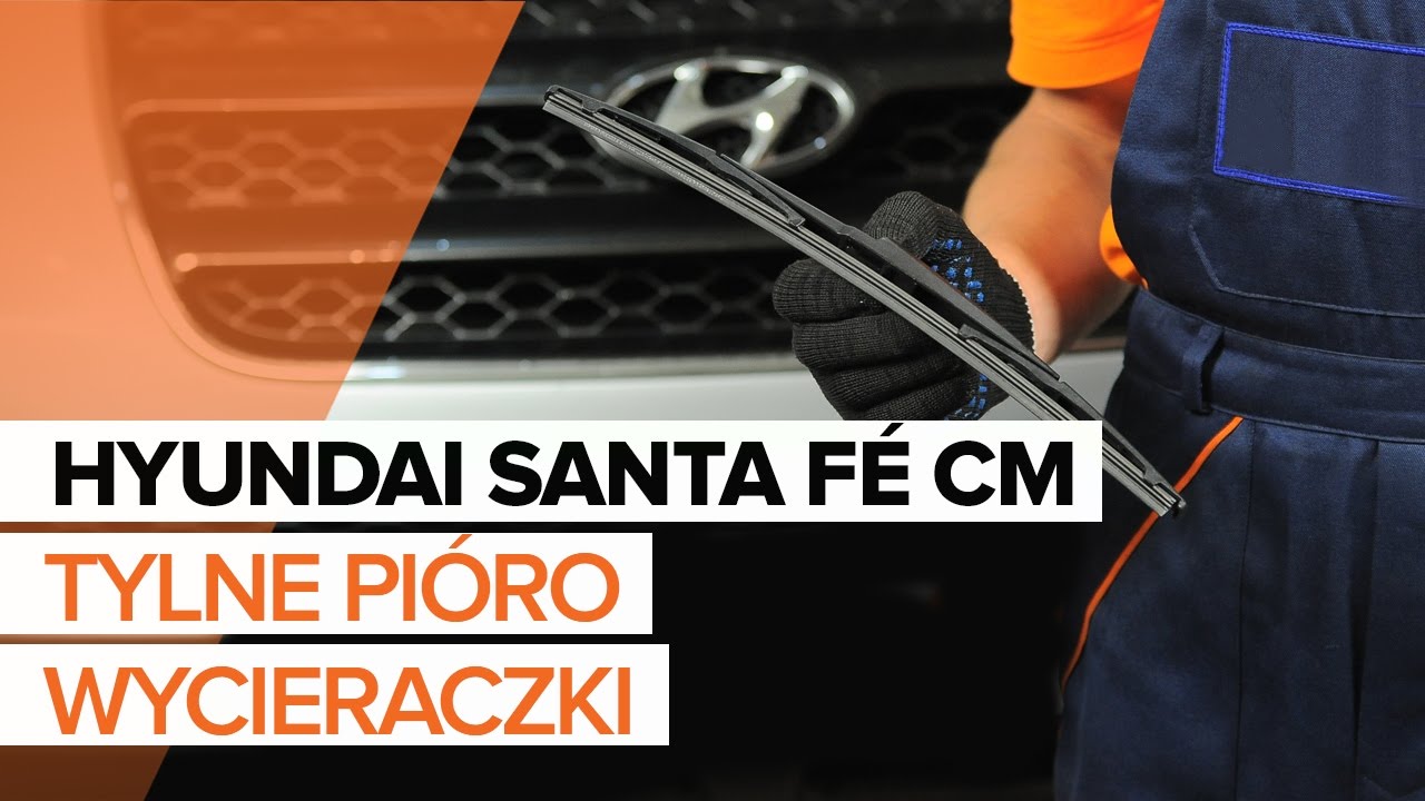 Jak wymienić wycieraczki tył w Hyundai Santa Fe CM - poradnik naprawy
